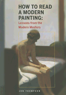 How to Read a Modern Painting: Understanding and Enjoying the Modern Masters