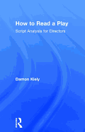 How to Read a Play: Script Analysis for Directors