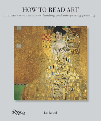 How to Read Art: A Crash Course in Understanding and Interpreting Paintings - Rideal, Liz