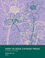 How to Read Chinese Prose: A Guided Anthology