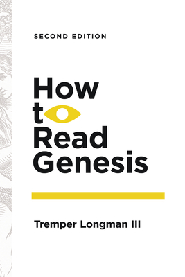 How to Read Genesis - Longman, Tremper, III