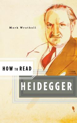 How to Read Heidegger - Wrathall, Mark