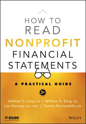 How to Read Nonprofit Financial Statements: A Practical Guide - Lang, Andrew S, and Eisig, William D, and Klumpp, Lee