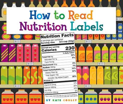 How to Read Nutrition Labels - Conley, Kate