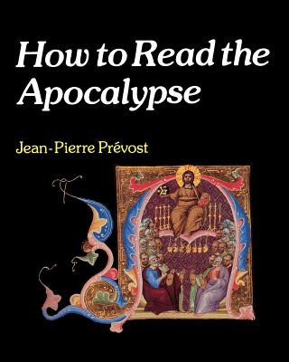 How to Read the Apocalypse - Prevost, Jean-Pierre
