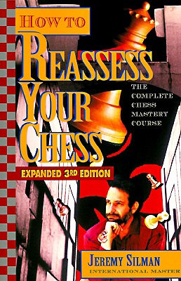 How to Reassess Your Chess: The Complete Chess Mastery Course - Silman, Jeremy