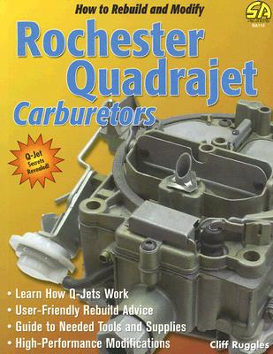 How to Rebuild & Modify Rochester Quadrajet Carburetors - Ruggles, Cliff