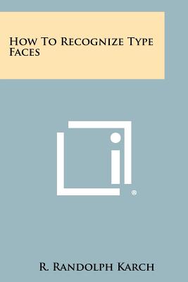 How To Recognize Type Faces - Karch, R Randolph