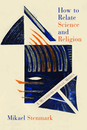How to Relate Science and Religion: A Multidimensional Model
