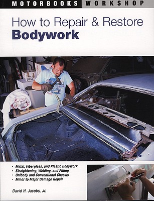 How to Repair and Restore Bodywork - Jacobs, David