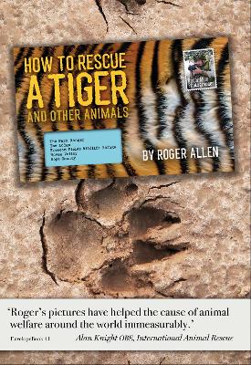 How to Rescue a Tiger: And Other Animals - Allen, Roger