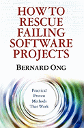 How to Rescue Failing Software Projects: Practical Proven Methods That Work