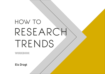 How to Research Trends Workbook - Dragt, Els