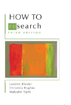 How to Research - Blaxter, Lorraine, and Hughes, Christina, Dr., and Tight, Malcolm, Professor