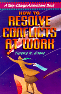 How to Resolve Conflicts at Work - Stone, Florence M