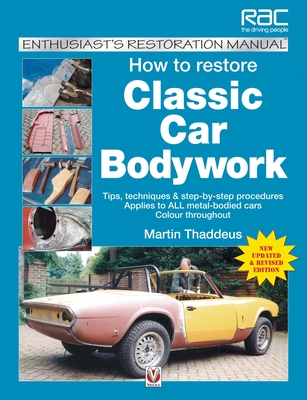 How to Restore Classic Car Bodywork: New Updated & Revised Edition - Thaddeus, Martin