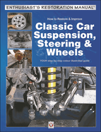 How to Restore & Improve Classic Car Suspension, Steering & Wheels