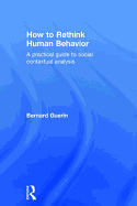 How to Rethink Human Behavior: A Practical Guide to Social Contextual Analysis