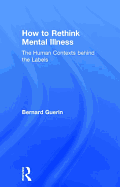 How to Rethink Mental Illness: The Human Contexts Behind the Labels