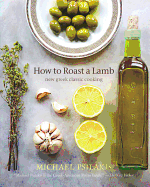 How to Roast a Lamb: New Greek Classic Cooking