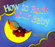 How to Rock Your Baby