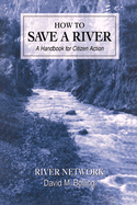 How to Save a River: A Handbook for Citizen Action