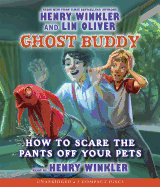 How to Scare the Pants Off Your Pets (Ghost Buddy #3): Volume 3