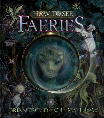 How to See Faeries - Matthews, John