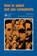 How to Select and Use Consultants
