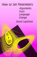 How to Set Parameters: Arguments from Language Change