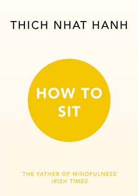 How to Sit - Hanh, Thich Nhat