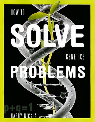 How to Solve Genetics Problems - Nickla, Harry