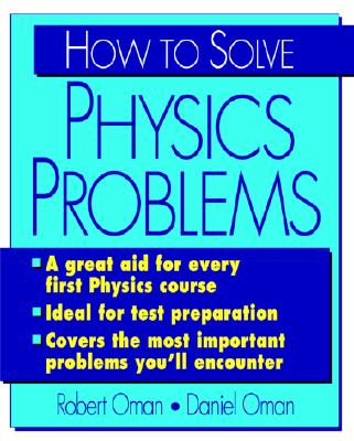 How to Solve Physics Problems - Oman, Robert M, and Oman Robert, and Oman Daniel