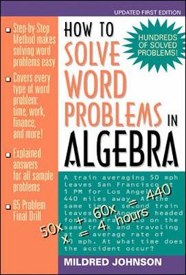 How to Solve Word Problems in Algebra: A Solved Problem Approach - Johnson, Mildred, and Johnson, M