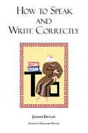 How to Speak and Write Correctly: Joseph Devlin's Classic Text