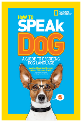 How to Speak Dog: A Guide to Decoding Dog Language - Weitzman, Gary