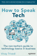 How to Speak Tech: The Non-Techie's Guide to Technology Basics in Business