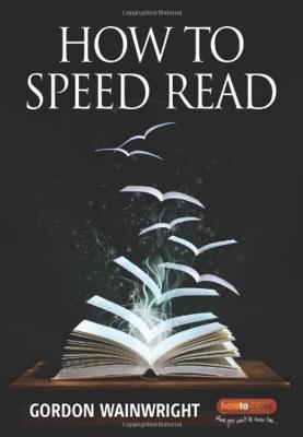 How To Speed Read 4th Edition - Wainwright, Gordon