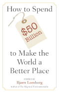 How to Spend $50 Billion to Make the World a Better Place