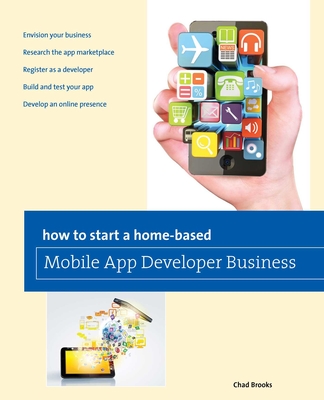 How to Start a Home-based Mobile App Developer Business - Brooks, Chad