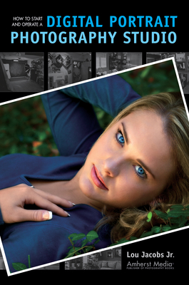 How to Start and Operate a Digital Portrait Photography Studio - Jacobs, Lou
