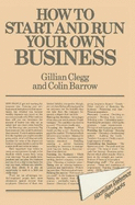 How to Start and Run Your Own Business