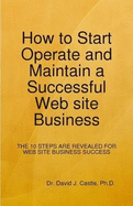 How to Start, Operate and Maintain a Successful Web Site Business