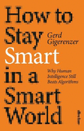 How to Stay Smart in a Smart World: Why Human Intelligence Still Beats Algorithms