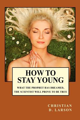 How to Stay Young - Larson, Christian D