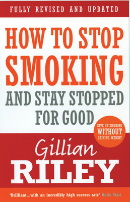 How to Stop Smoking and Stay Stopped for Good - Riley, Gillian