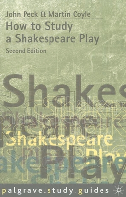 How to Study a Shakespeare Play - Coyle, Martin, and Peck, John