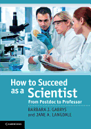 How to Succeed as a Scientist: From Postdoc to Professor