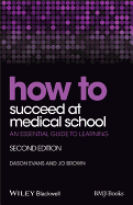 How to Succeed at Medical School: An Essential Guide to Learning