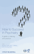 How to Succeed in Psychiatry: A Guide to Training and Practice
